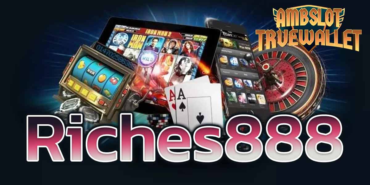 Riches 888​