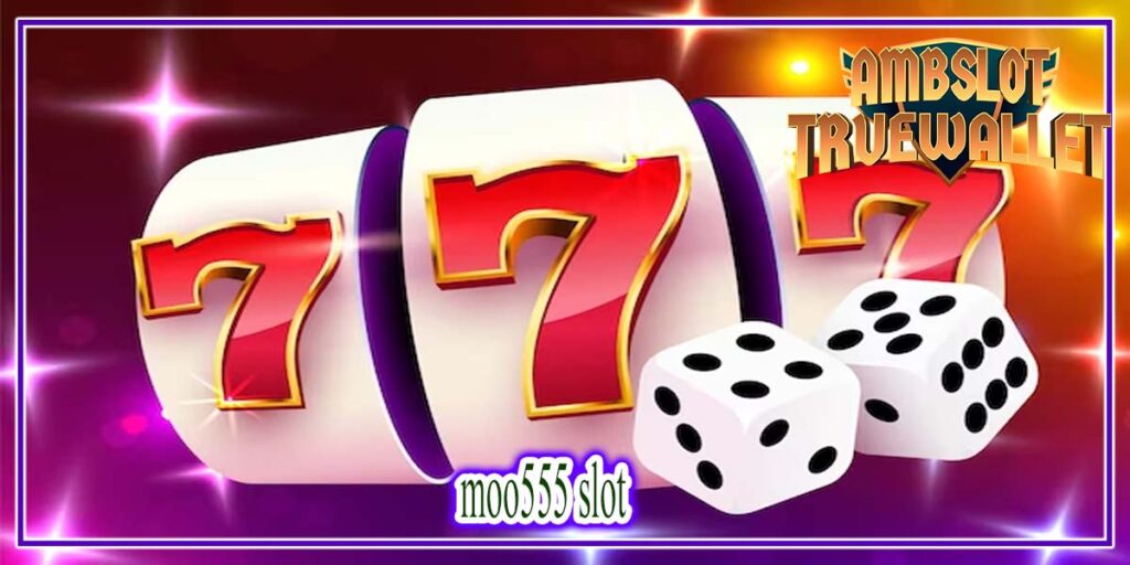 moo555 slot เกมสล็อตเว็บตรง รวมทุกค่ายดังชั้นนำ